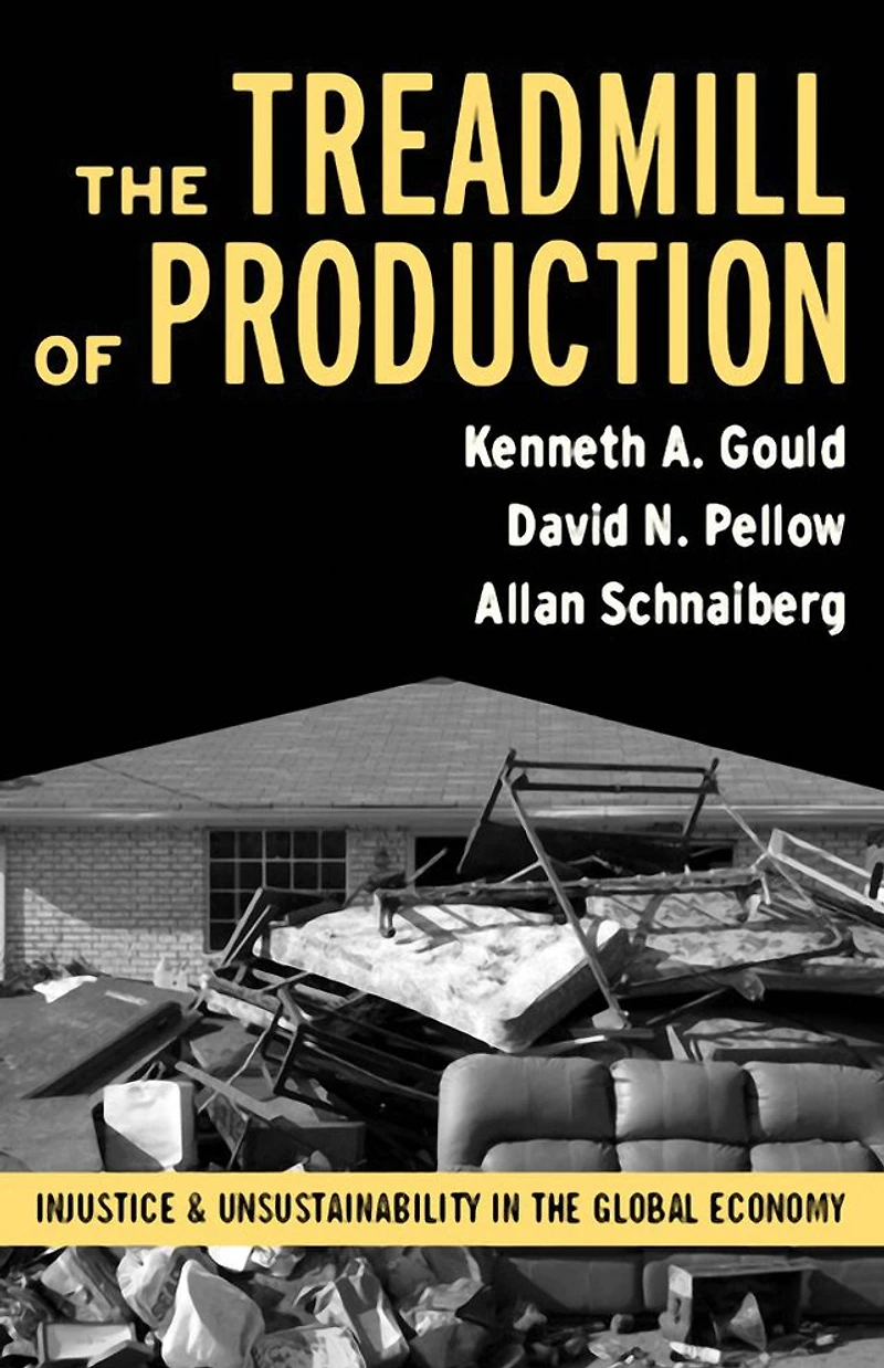 Treadmill of Production: Injustice and Unsustainability the Global Economy