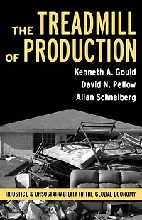 Treadmill of Production: Injustice and Unsustainability the Global Economy