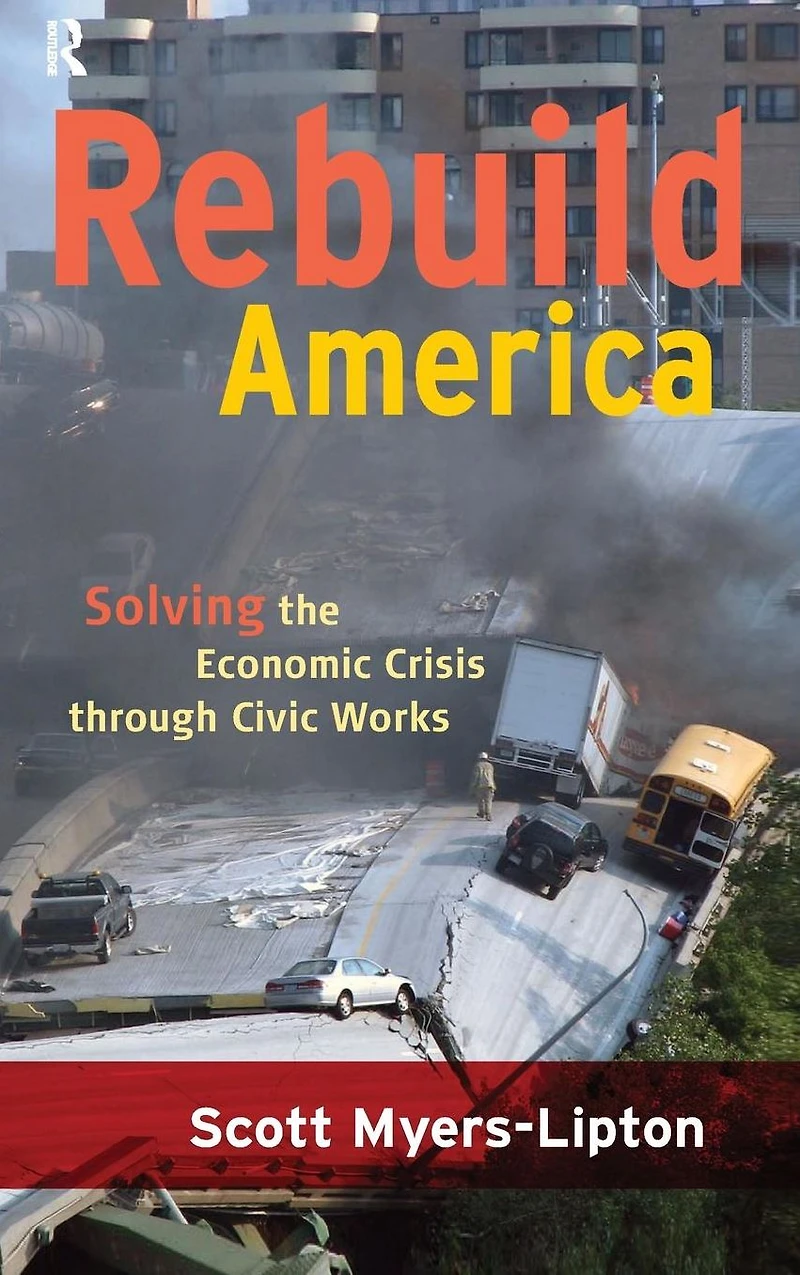 Rebuild America: Solving the Economic Crisis Through Civic Works