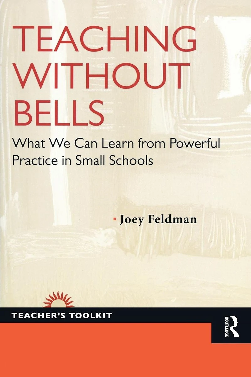 Teaching Without Bells: What We Can Learn from Powerful Practice Small Schools
