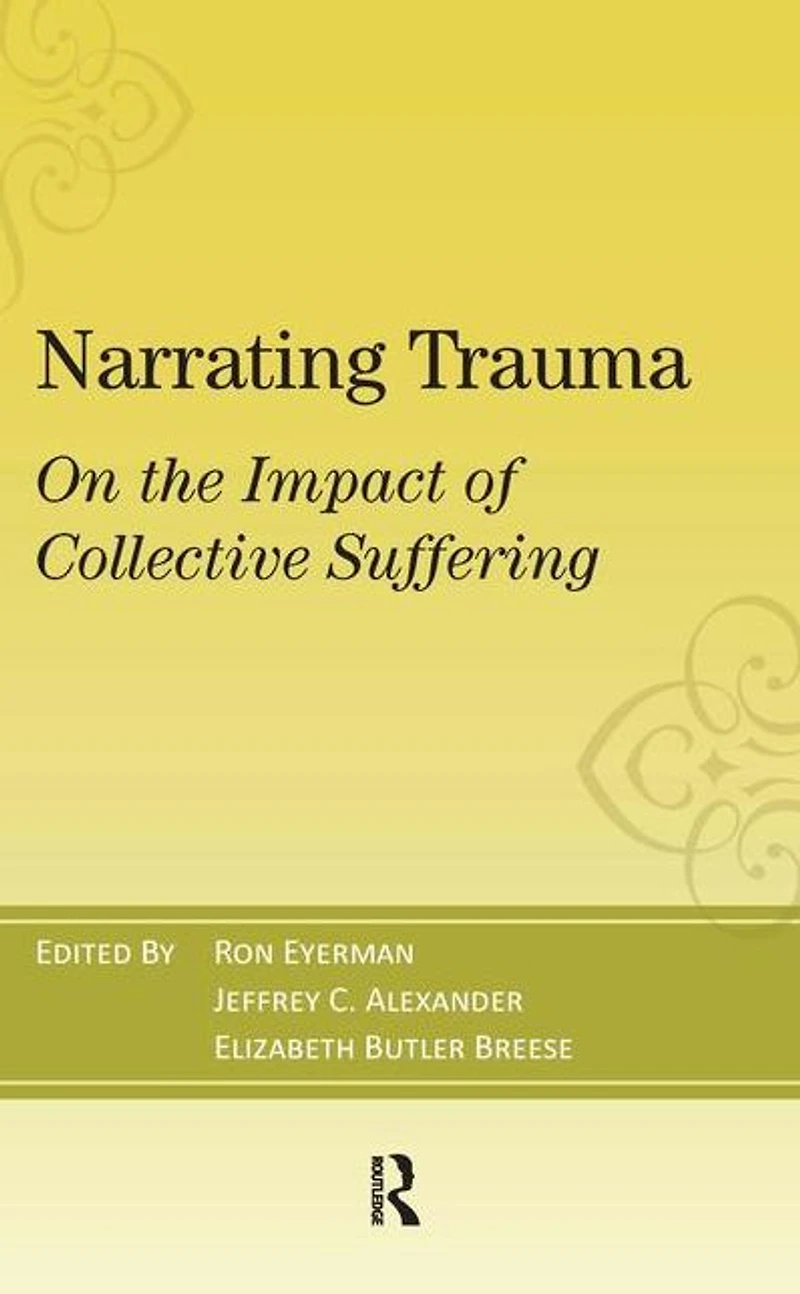 Narrating Trauma: On the Impact of Collective Suffering