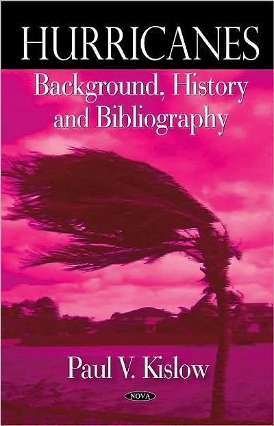 Hurricanes: Background, History and Bibliography