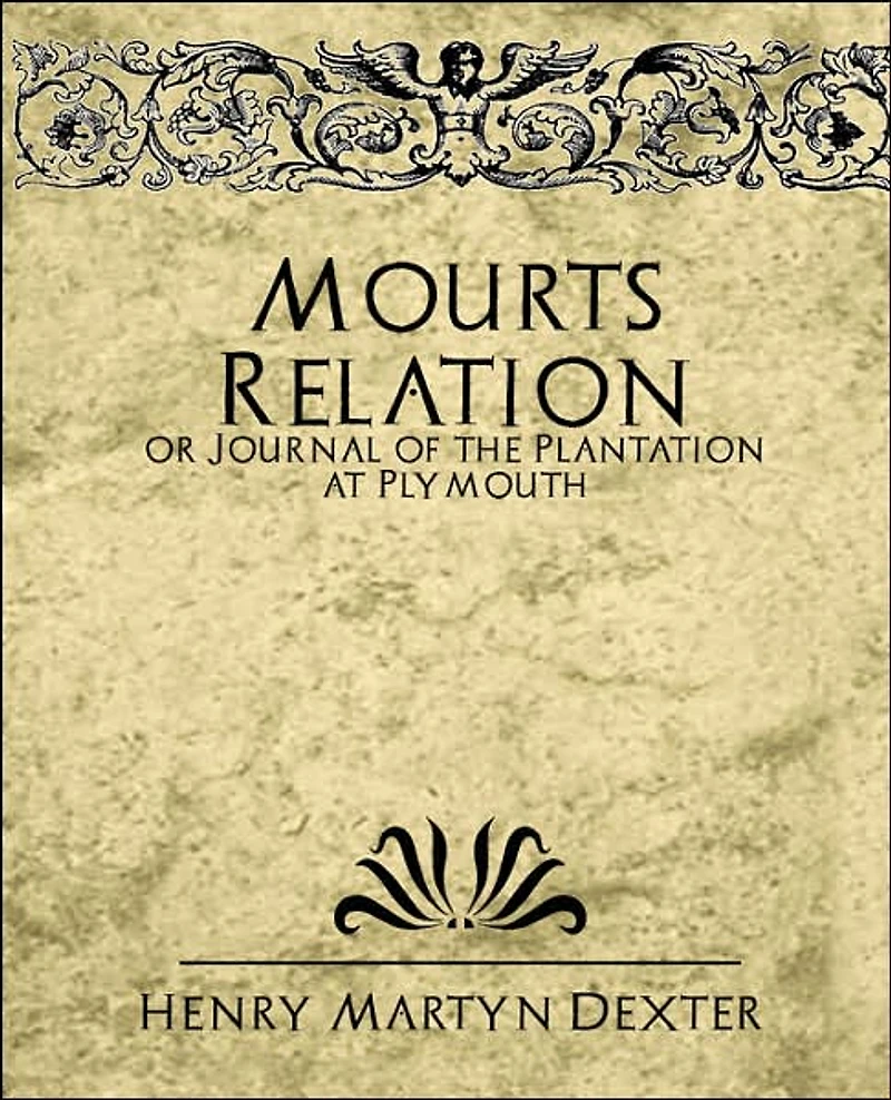 Mourt's Relation or Journal of the Plantation at Plymouth