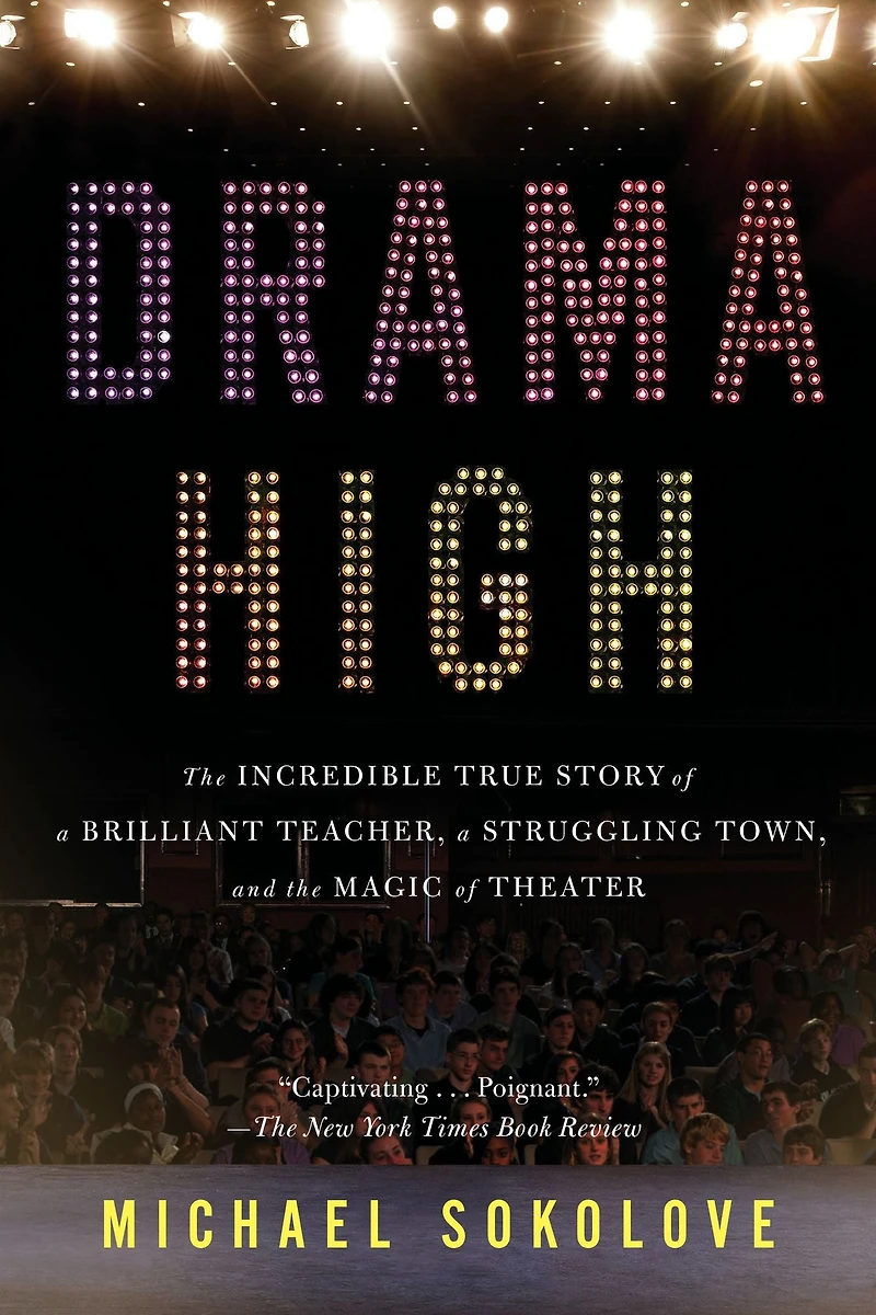 Drama High: the Incredible True Story of a Brilliant Teacher, Struggling Town, and Magic Theater