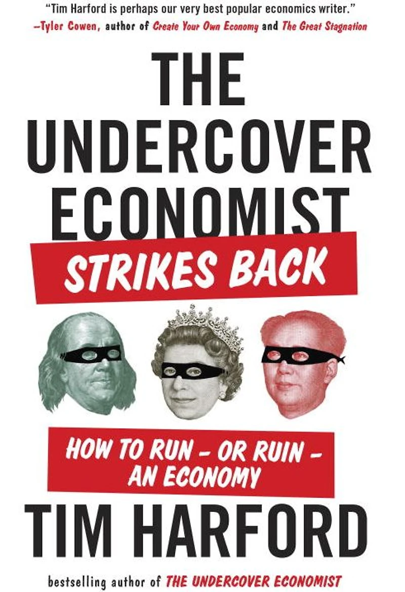 The Undercover Economist Strikes Back: How to Run - or Ruin an Economy