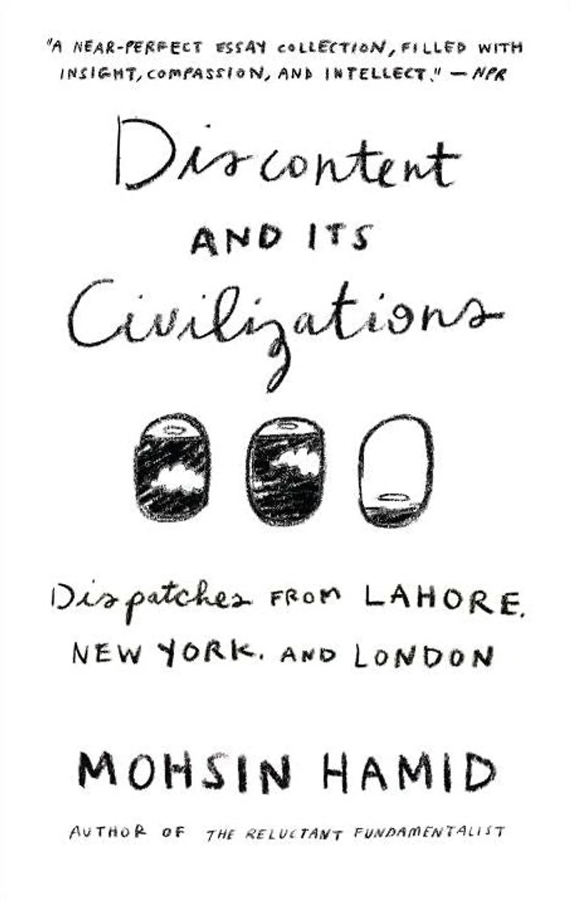 Discontent and its Civilizations: Dispatches from Lahore, New York, London