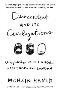 Discontent and its Civilizations: Dispatches from Lahore, New York, London