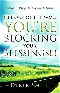 Get Out of the Way...You're Blocking Your Blessings!!!