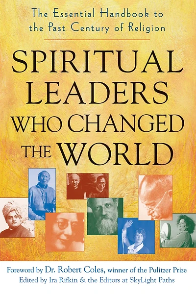 Spiritual Leaders Who Changed the World: Essential Handbook to Past Century of Religion