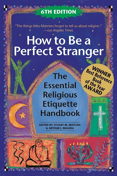 How to Be a Perfect Stranger (5th Edition): The Essential Religious Etiquette Handbook
