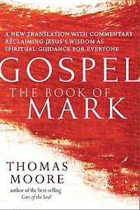 Gospel-The Book of Mark: A New Translation with Commentary-Jesus Spirituality for Everyone