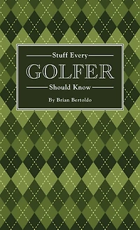 Stuff Every Golfer Should Know