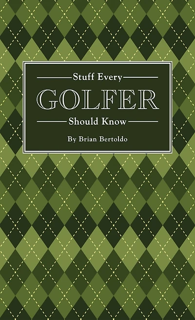 Stuff Every Golfer Should Know