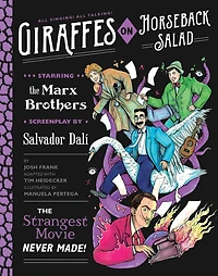 Giraffes on Horseback Salad: Salvador Dali, the Marx Brothers, and Strangest Movie Never Made