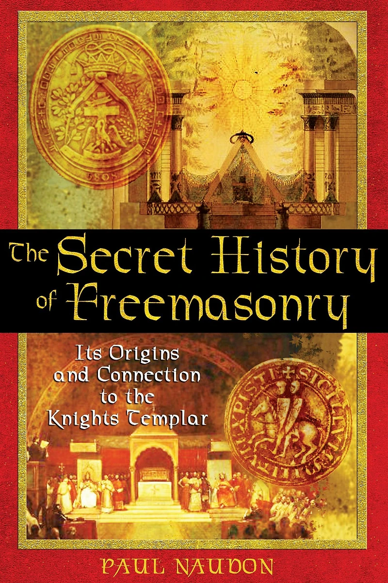 the Secret History of Freemasonry: Its Origins and Connection to Knights Templar
