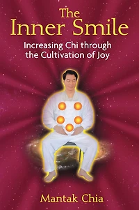 the Inner Smile: Increasing Chi through Cultivation of Joy