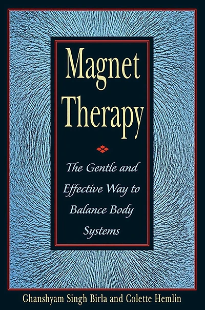 Magnet Therapy: The Gentle and Effective Way to Balance Body Systems