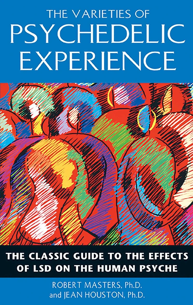 the Varieties of Psychedelic Experience: Classic Guide to Effects LSD on Human Psyche