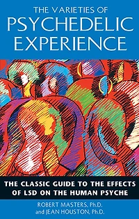 the Varieties of Psychedelic Experience: Classic Guide to Effects LSD on Human Psyche