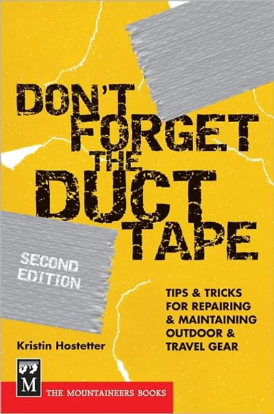 Don't Forget the Duct Tape: Tips & Tricks for Repairing Maintaining Outdoor Travel Gear