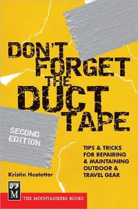 Don't Forget the Duct Tape: Tips & Tricks for Repairing Maintaining Outdoor Travel Gear
