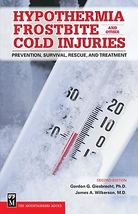 Hypothermia, Frostbite and Other Cold Injuries: Prevention, Survival, Rescue Treatment