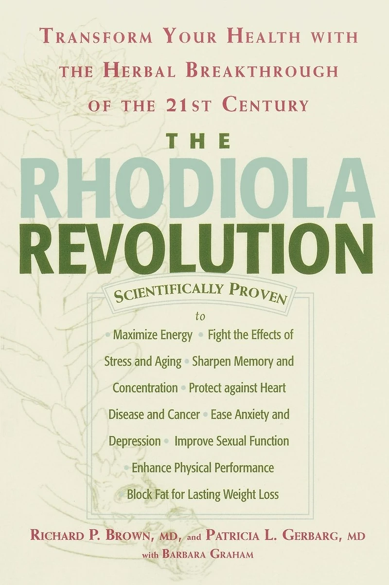 the Rhodiola Revolution: Transform Your Health with Herbal Breakthrough of 21st Century