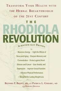 the Rhodiola Revolution: Transform Your Health with Herbal Breakthrough of 21st Century