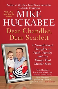 Dear Chandler, Scarlett: A Grandfather's Thoughts on Faith, Family, and the Things That Matter Most