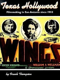 Texas Hollywood: Filmmaking in San Antonio since 1910