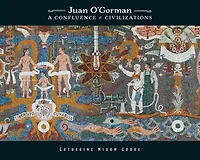 Juan O'Gorman: A Confluence of Civilizations