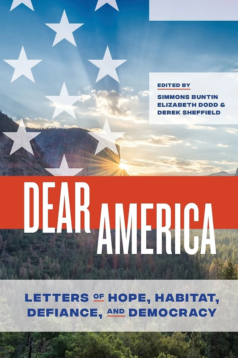 Dear America: Letters of Hope, Habitat, Defiance, and Democracy