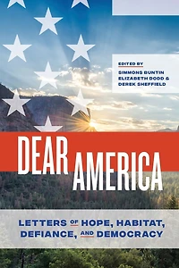 Dear America: Letters of Hope, Habitat, Defiance, and Democracy