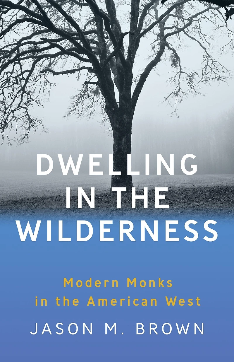 Dwelling the Wilderness: Modern Monks American West