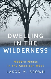 Dwelling the Wilderness: Modern Monks American West