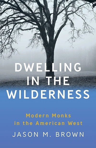 Dwelling the Wilderness: Modern Monks American West