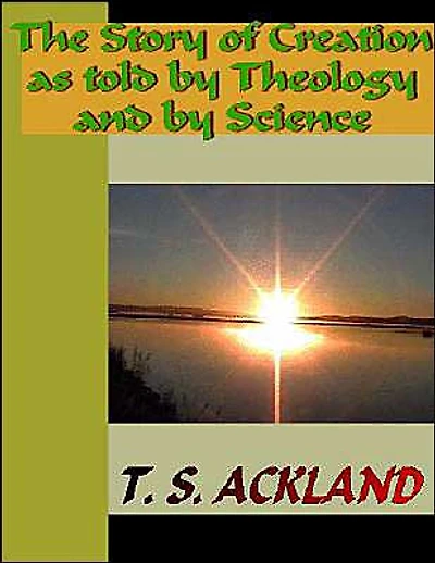 The Story Of Creation As Told By Theology And Science