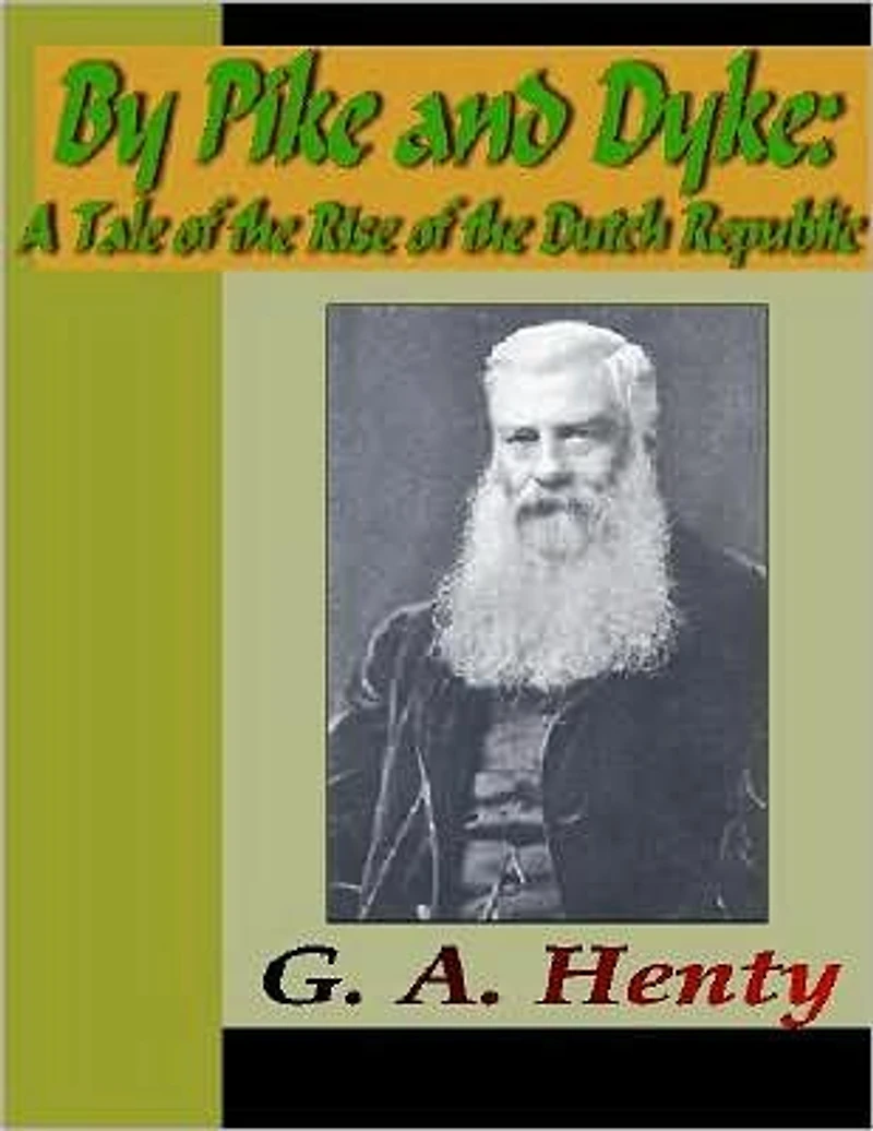 By Pike and Dyke: A Tale of the Rise Dutch Republic