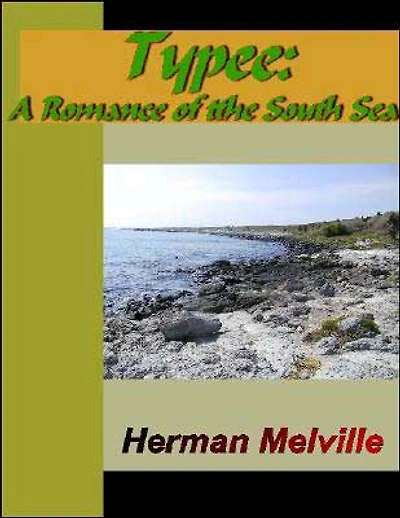 Typee: A romance of the South Sea