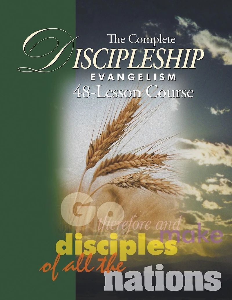 the Complete Discipleship Evangelism 48-Lessons Study Guide: Go Therefore and make disciples of all nations
