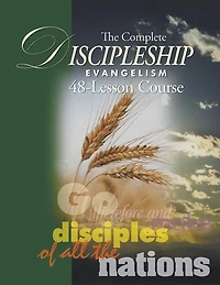 the Complete Discipleship Evangelism 48-Lessons Study Guide: Go Therefore and make disciples of all nations