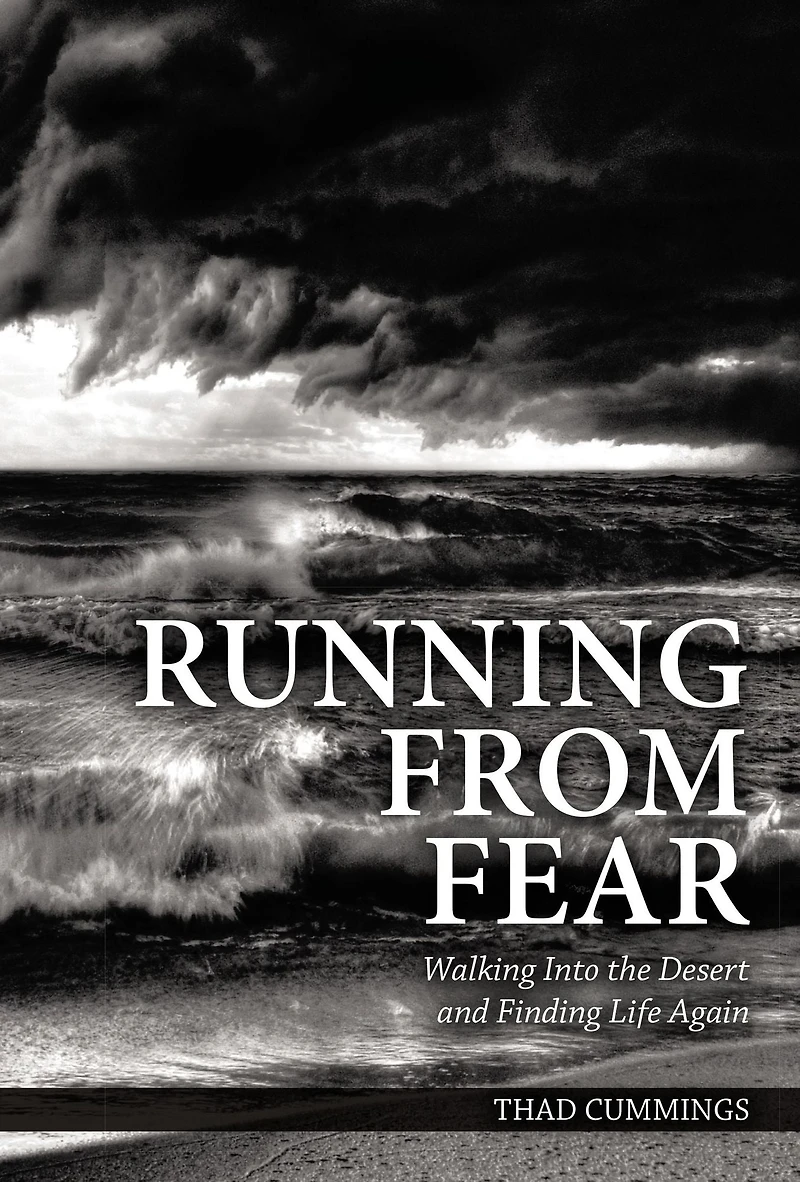 Running From Fear: Walking Into the Desert and Finding Life Again