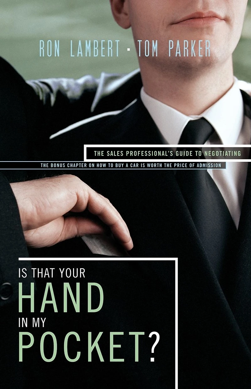 Is That Your Hand My Pocket?: The Sales Professional's Guide to Negotiating
