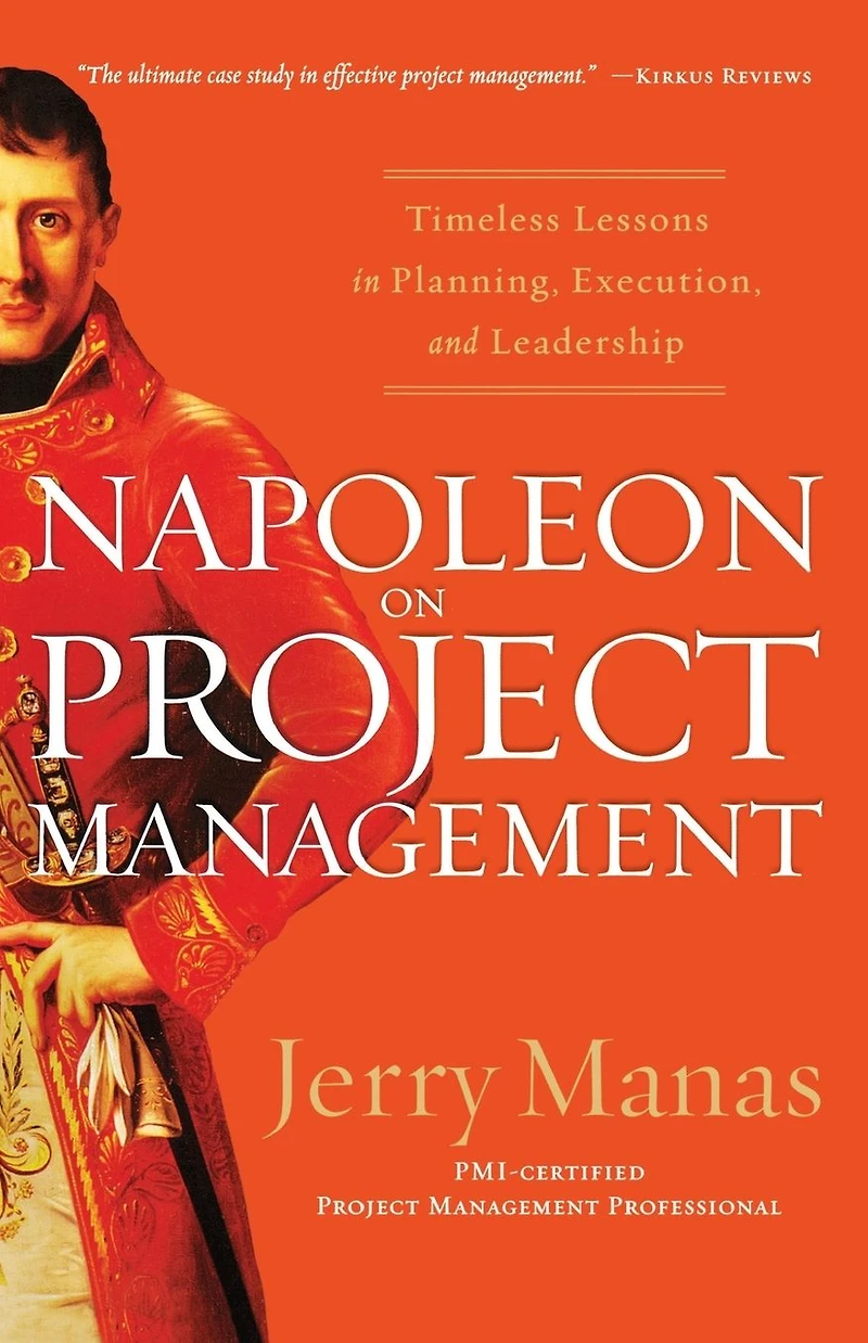 Napoleon on Project Management: Timeless Lessons Planning, Execution, and Leadership