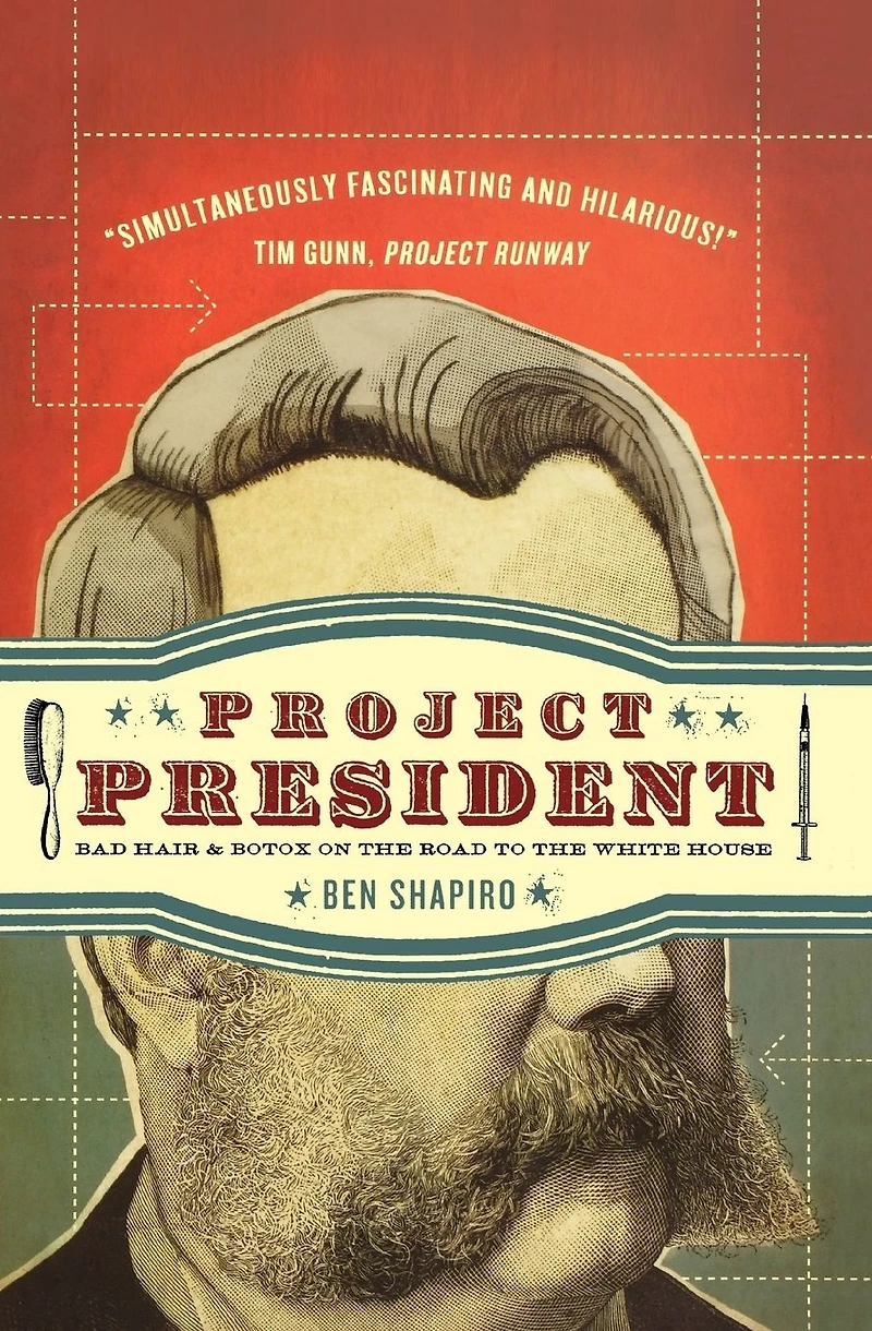 Project President: Bad Hair and Botox on the Road to White House