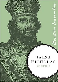 Saint Nicholas: A Biography of the Man Behind the Christmas Legend