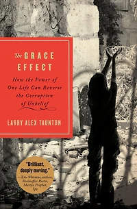the Grace Effect: How Power of One Life Can Reverse Corruption Unbelief