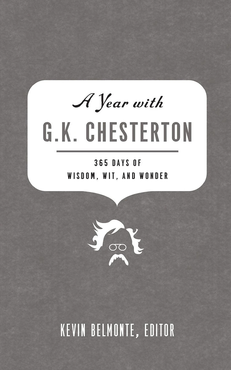 A Year with G. K. Chesterton: 365 Days of Wisdom, Wit, and Wonder (A 365-Day Devotional)