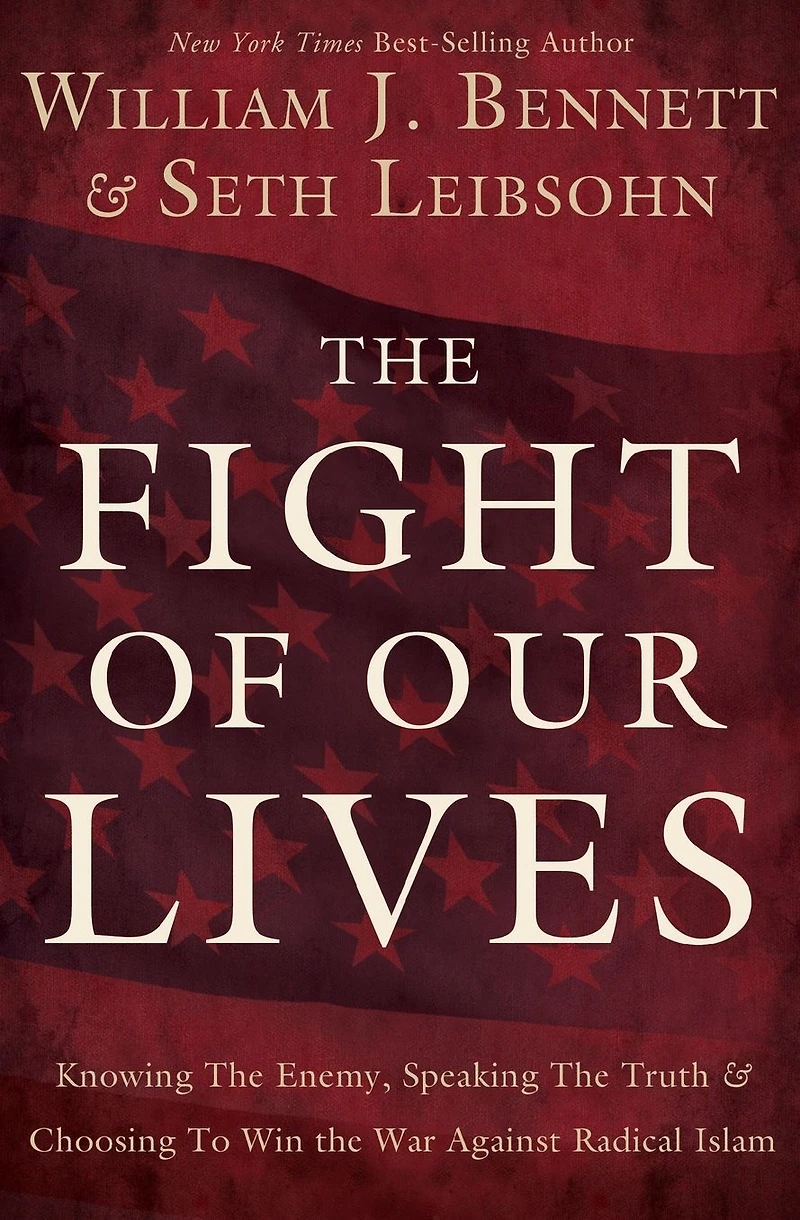 the Fight of Our Lives: Knowing Enemy, Speaking Truth, and Choosing to Win War Against Radical Islam