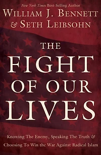 the Fight of Our Lives: Knowing Enemy, Speaking Truth, and Choosing to Win War Against Radical Islam